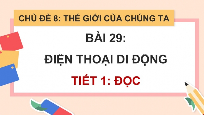 Giáo án điện tử Tiếng Việt 5 kết nối Bài 29: Điện thoại di động