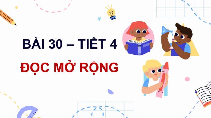 Giáo án điện tử Tiếng Việt 5 kết nối Bài 30: Đọc mở rộng (Tập 2)