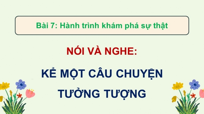 Giáo án điện tử Ngữ văn 9 chân trời Bài 7: Kể một câu chuyện tưởng tượng