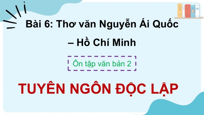 Giáo án PPT dạy thêm Ngữ văn 12 Cánh diều bài 6: Tuyên ngôn Độc lập (Hồ Chí Minh)