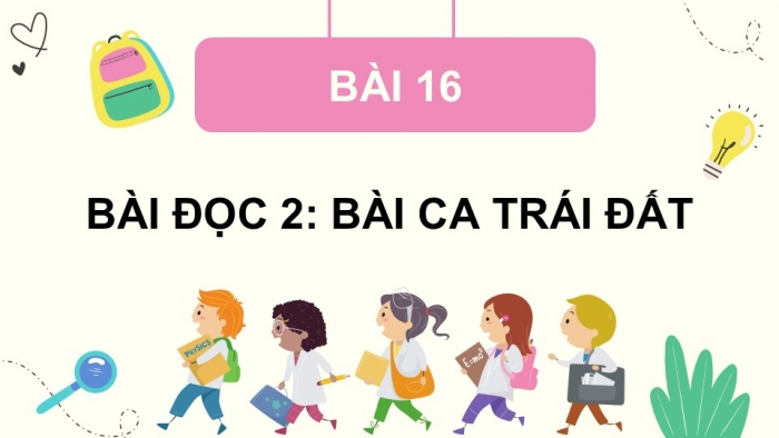 Giáo án điện tử Tiếng Việt 5 cánh diều Bài 16: Bài ca Trái Đất