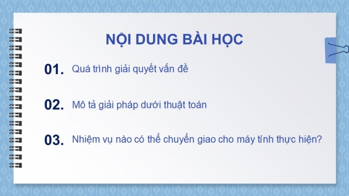 Giáo án điện tử Tin học 9 chân trời Bài 11: Giải quyết vấn đề