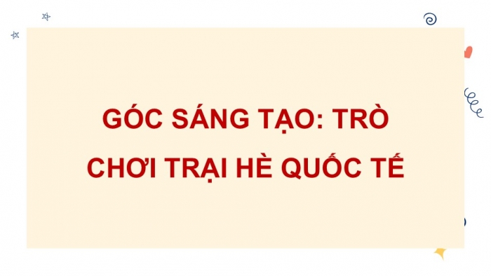 Giáo án điện tử Tiếng Việt 5 cánh diều Bài 18: Trò chơi Trại hè quốc tế, Đua tài sáng tạo