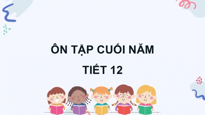 Giáo án điện tử Tiếng Việt 5 cánh diều Bài 19: Ôn tập cuối năm học (Tiết 12)