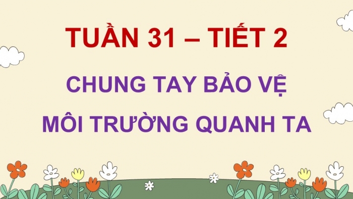 Giáo án điện tử Hoạt động trải nghiệm 5 kết nối Chủ đề Tự hào quê hương em - Tuần 31