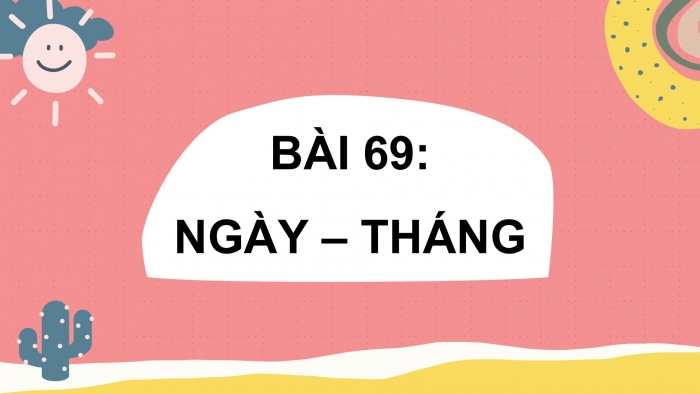 Giáo án PPT Toán 2 cánh diều bài Ngày – Tháng