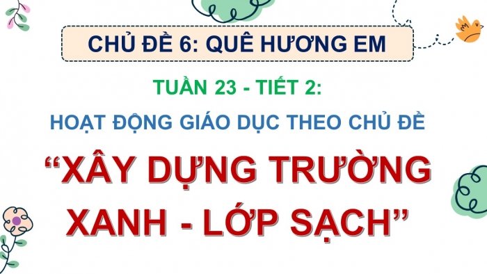 Giáo án PPT HĐTN 2 cánh diều Chủ đề 6 Tuần 23