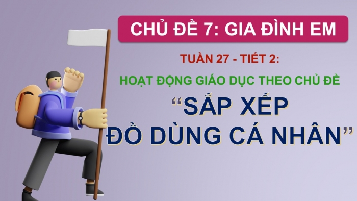 Giáo án PPT HĐTN 2 cánh diều Chủ đề 7 Tuần 27