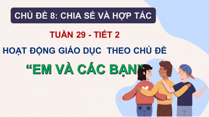 Giáo án PPT HĐTN 2 cánh diều Chủ đề 8 Tuần 29