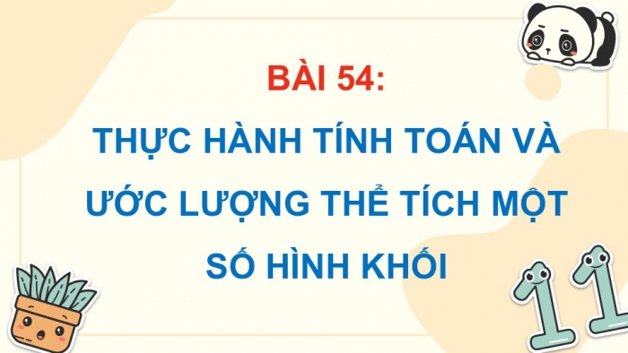 Giáo án điện tử Toán 5 kết nối Bài 54: Thực hành tính toán và ước lượng thể tích một số hình khối