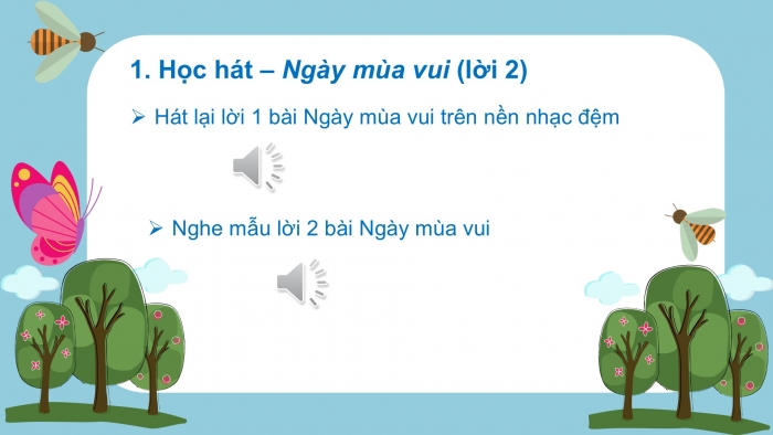 Giáo án PPT Âm nhạc 2 chân trời Tiết 2: Hát Ngày mùa vui (Lời 2), Làm quen gõ thanh phách. Luyện tập mẫu âm