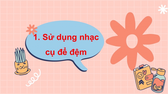 Giáo án PPT Âm nhạc 2 chân trời Tiết 4: Sử dụng nhạc cụ, Nhà ga âm nhạc