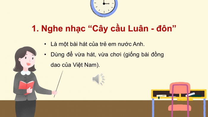 Giáo án PPT Âm nhạc 2 cánh diều Tiết 25: Nghe nhạc Cây cầu Luân-đôn, Vận dụng – Sáng tạo Mô phỏng động tác chơi các nhạc cụ