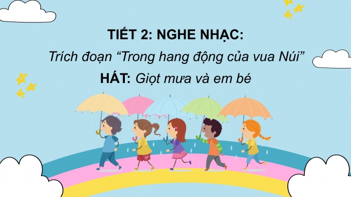 Giáo án PPT Âm nhạc 2 chân trời Tiết 2: Nghe trích đoạn 