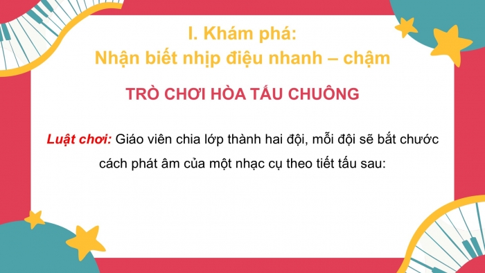 Giáo án PPT Âm nhạc 2 chân trời Tiết 1: Nhận biết nhịp điệu nhanh chậm, Bài hát chúc ngủ ngon