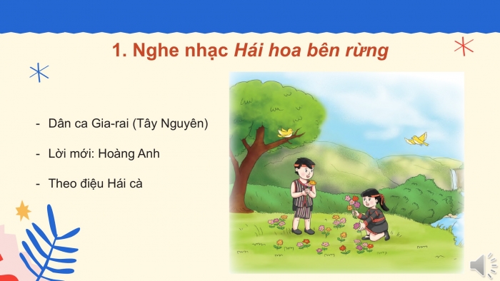 Giáo án PPT Âm nhạc 2 cánh diều Tiết 29: Nghe nhạc Hái hoa bên rừng, Vận dụng – Sáng tạo Vỗ tay với các nhịp độ khác nhau