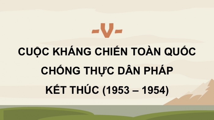 Giáo án điện tử Lịch sử 9 cánh diều Bài 13: Việt Nam từ năm 1946 đến năm 1954 (P3)