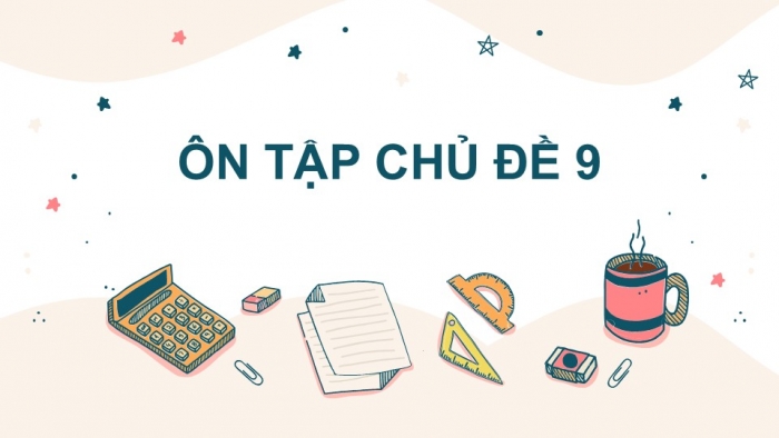 Giáo án PPT KHTN 6 chân trời Ôn tập Chủ đề 9