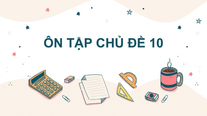 Giáo án PPT KHTN 6 chân trời Ôn tập Chủ đề 10