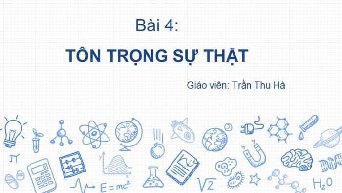 Giáo án PPT Công dân 6 cánh diều Bài 4: Tôn trọng sự thật