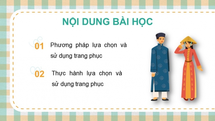 Giáo án PPT Công nghệ 6 cánh diều Bài 10: Lựa chọn và sử dụng trang phục