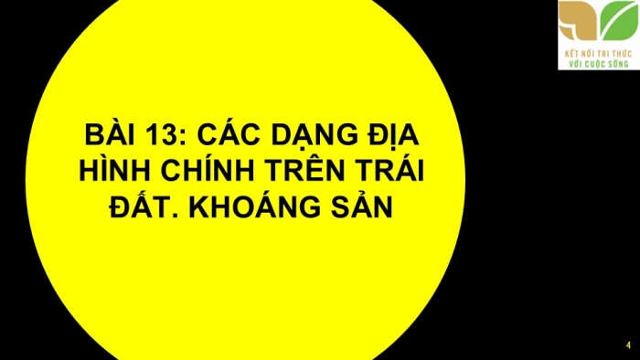 Giáo án PPT Địa lí 6 kết nối Bài 13: Các dạng địa hình chính trên Trái Đất. Khoáng sản