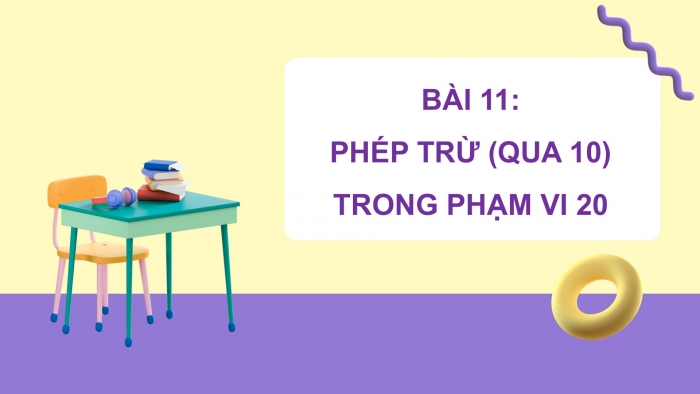 Giáo án PPT Toán 2 kết nối Bài 11: Phép trừ (qua 10) trong phạm vi 20