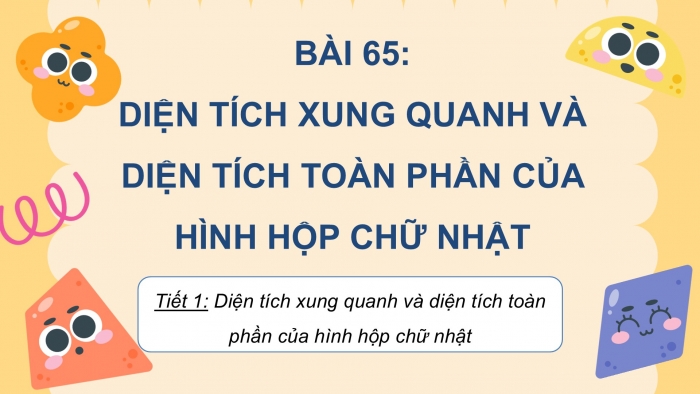 Giáo án điện tử Toán 5 chân trời Bài 65: Diện tích xung quanh và diện tích toàn phần của hình hộp chữ nhật