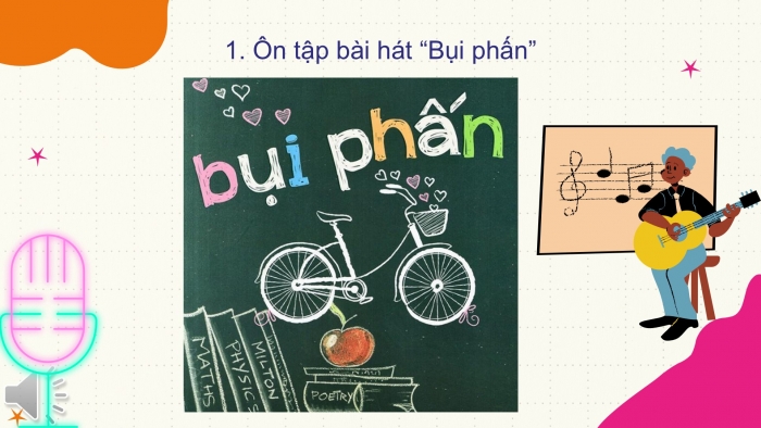 Giáo án PPT Âm nhạc 6 cánh diều Tiết 2: Ôn tập bài hát Bụi phấn, kết hợp gõ đệm bằng nhạc cụ gõ và động tác cơ thể, Đàn tranh và đàn đáy, Trải nghiệm và khám phá