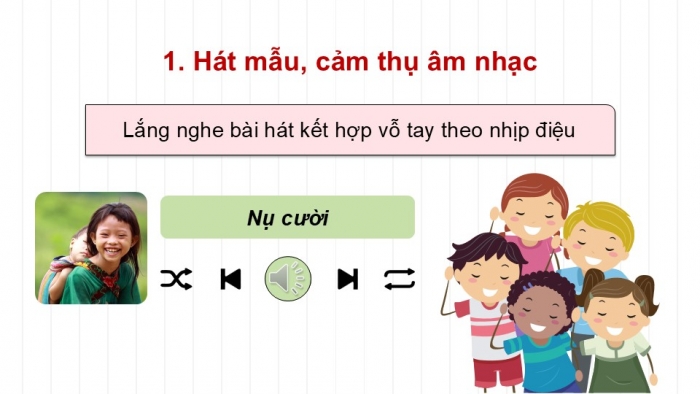 Giáo án điện tử Âm nhạc 9 kết nối Tiết 23: Hát Bài hát Nụ cười