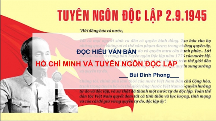 Giáo án PPT Ngữ văn 6 cánh diều Bài 5: Hồ Chí Minh và “Tuyên ngôn Độc lập”