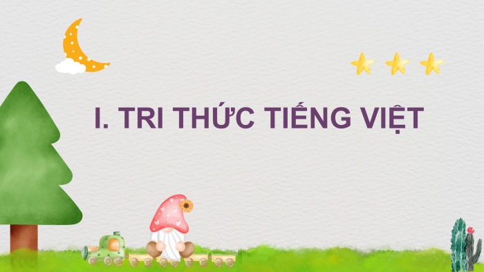 Giáo án PPT Ngữ văn 6 cánh diều Bài 10: Thực hành tiếng Việt