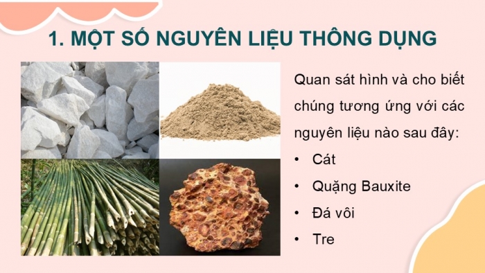 Giáo án PPT KHTN 6 chân trời Bài 13: Một số nguyên liệu