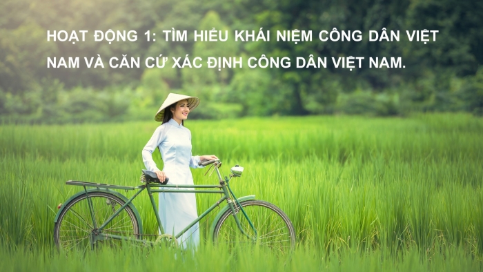 Giáo án PPT Công dân 6 chân trời Bài 9: Công dân nước Cộng hoà xã hội chủ nghĩa Việt Nam