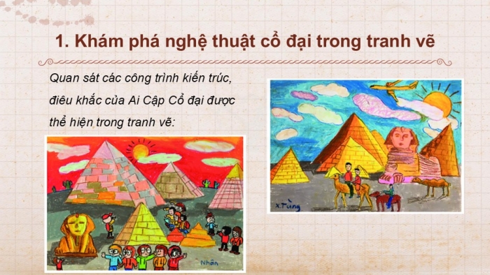 Giáo án PPT Mĩ thuật 6 chân trời Bài 1: Ai Cập Cổ đại trong mắt em