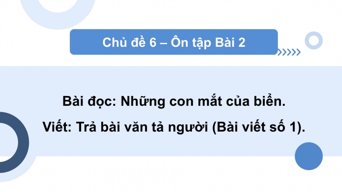 Giáo án PPT dạy thêm Tiếng Việt 5 chân trời bài 2: Bài đọc Những con mắt của biển. Trả bài văn tả người (Bài viết số 1)