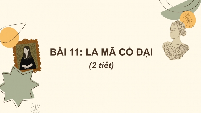 Giáo án PPT Lịch sử 6 chân trời Bài 11: La Mã cổ đại