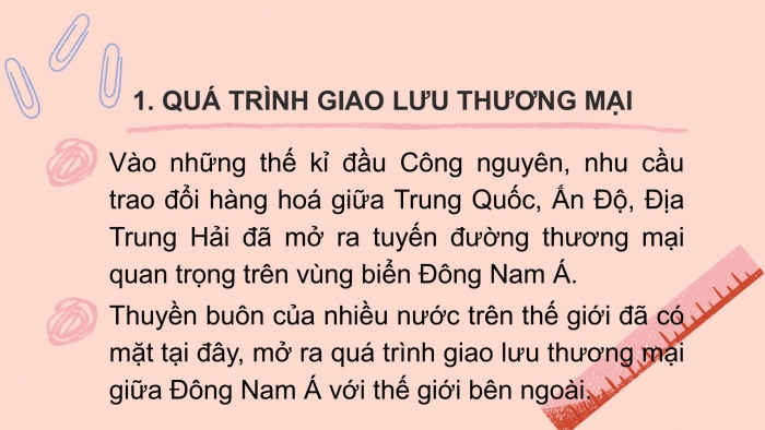 Giáo án PPT Lịch sử 6 chân trời Bài 13: Giao lưu thương mại và văn hoá ở Đông Nam Á từ đầu Công nguyên đến thế kỉ X