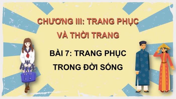 Giáo án PPT Công nghệ 6 kết nối Bài 7: Trang phục trong đời sống