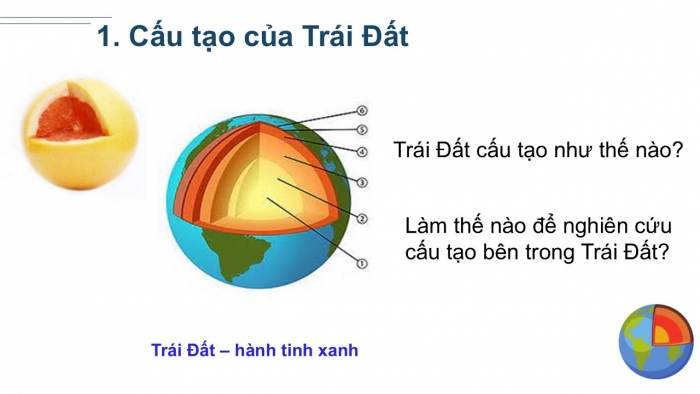 Giáo án PPT Địa lí 6 chân trời Bài 9: Cấu tạo của Trái Đất. Các mảng kiến tạo. Động đất và núi lửa