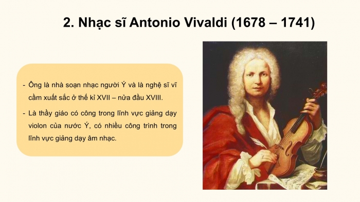 Giáo án PPT Âm nhạc 6 chân trời Tiết 12: Nhạc sĩ Antonio Vivaldi, Nghe trích đoạn tác phẩm Concerto số 3 Mùa thu