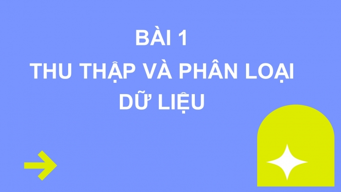 Giáo án PPT Toán 6 chân trời Bài 1: Thu thập và phân loại dữ liệu