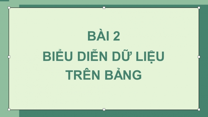 Giáo án PPT Toán 6 chân trời Bài 2: Biểu diễn dữ liệu trên bảng