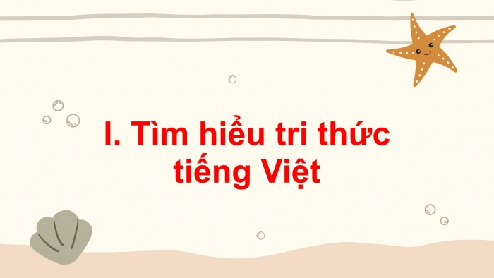 Giáo án PPT Ngữ văn 6 chân trời Bài 4: Thực hành tiếng Việt