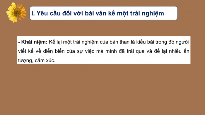 Giáo án PPT Ngữ văn 6 chân trời Bài 4 Viết: Kể lại một trải nghiệm của bản thân