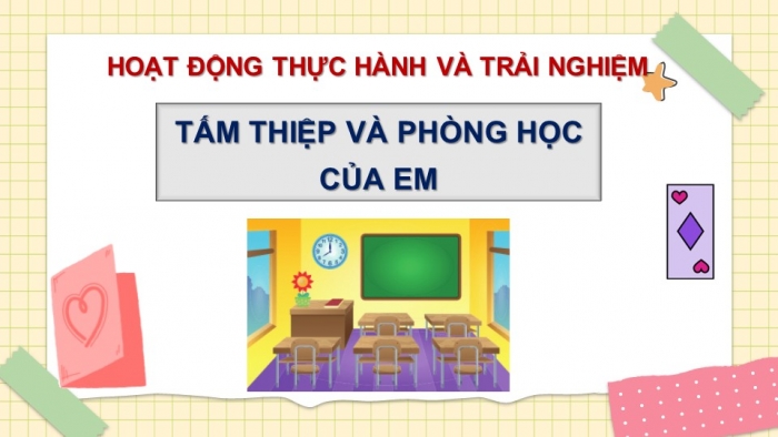 Giáo án PPT Toán 6 kết nối Thực hành trải nghiệm: Tấm thiệp và phòng học của em