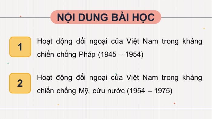 Giáo án điện tử Lịch sử 12 chân trời Bài 13: Hoạt động đối ngoại của Việt Nam từ sau Cách mạng tháng Tám năm 1945 đến nay