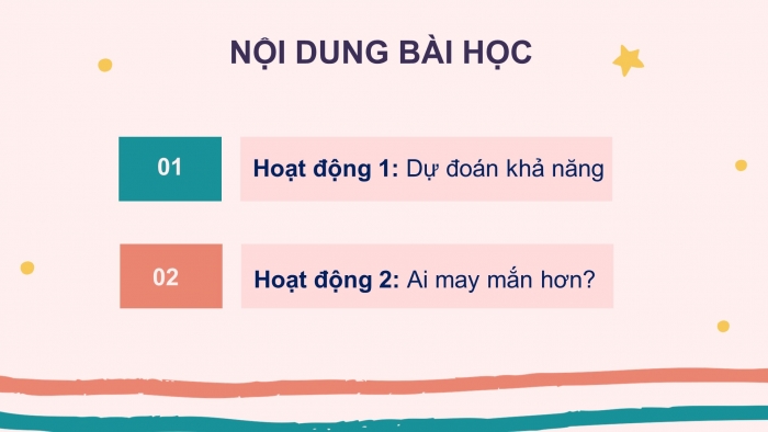 Giáo án PPT Toán 6 chân trời Bài 3 Hoạt động thực hành và trải nghiệm: Xác suất thực nghiệm trong trò chơi may rủi