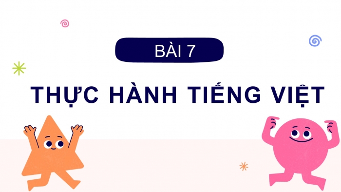 Giáo án PPT Ngữ văn 6 chân trời Bài 7: Thực hành tiếng Việt