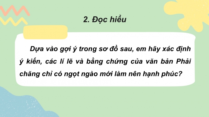 Giáo án PPT Ngữ văn 6 chân trời Bài 8: Phải chăng chỉ có ngọt ngào mới làm nên hạnh phúc?